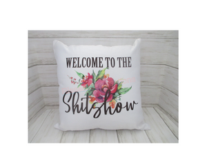 Welcome To The Shitshow Pillow Cover